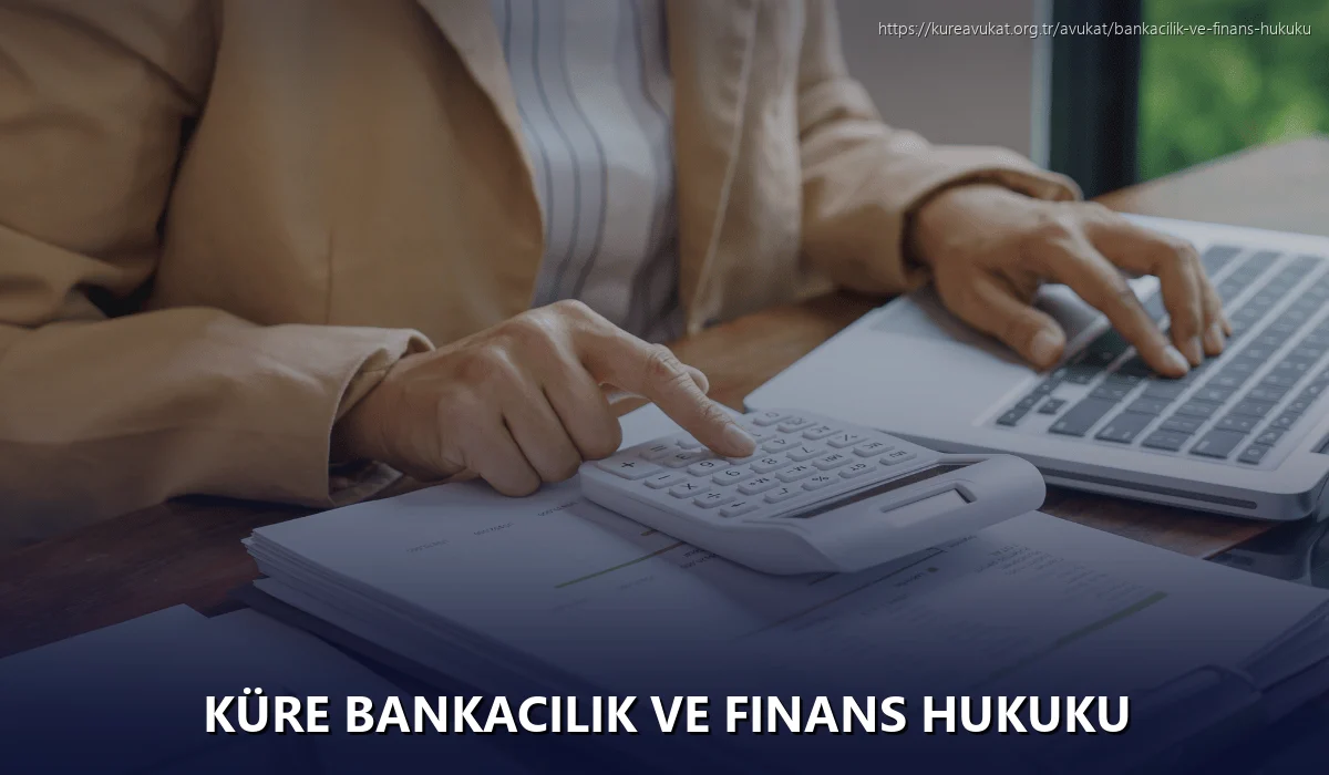 Küre Bankacılık ve Finans Hukuku