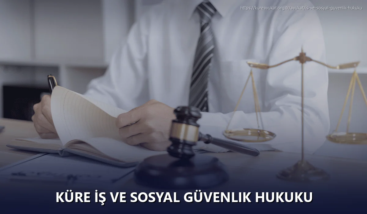 Küre İş ve Sosyal Güvenlik Hukuku