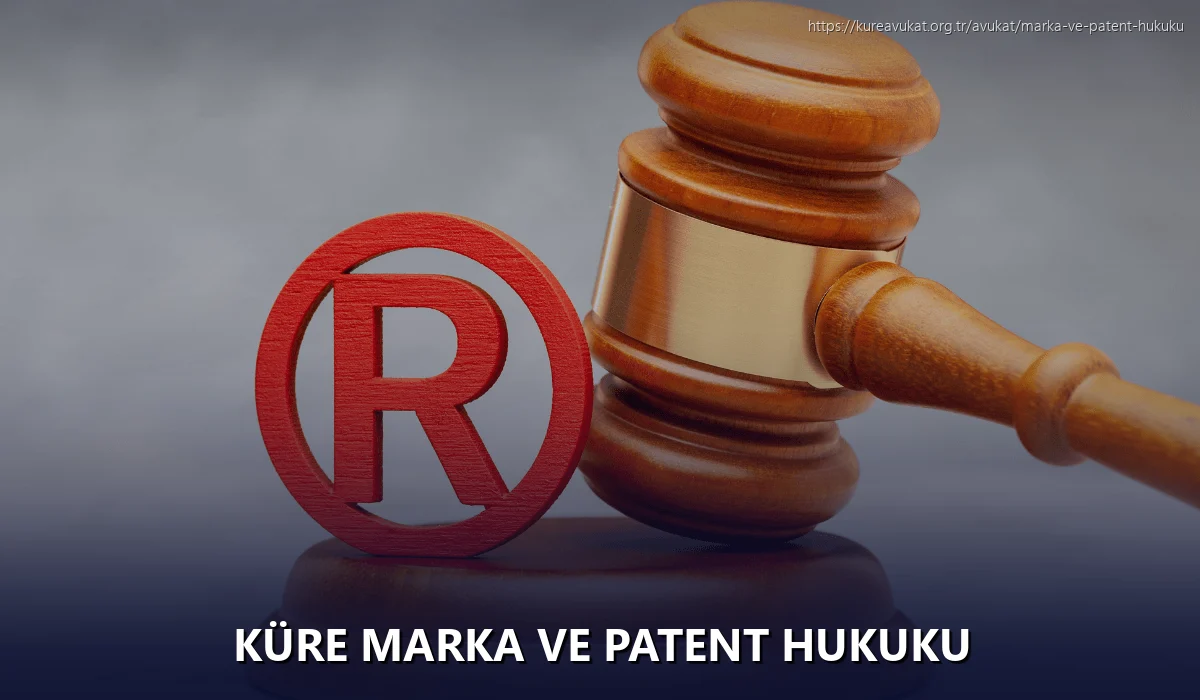 Küre Marka ve Patent Hukuku