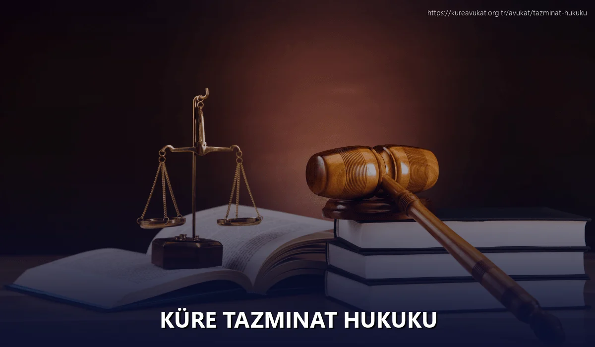 Küre Tazminat Hukuku