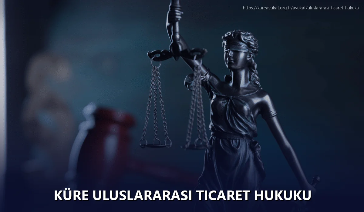 Küre Uluslararası Ticaret Hukuku
